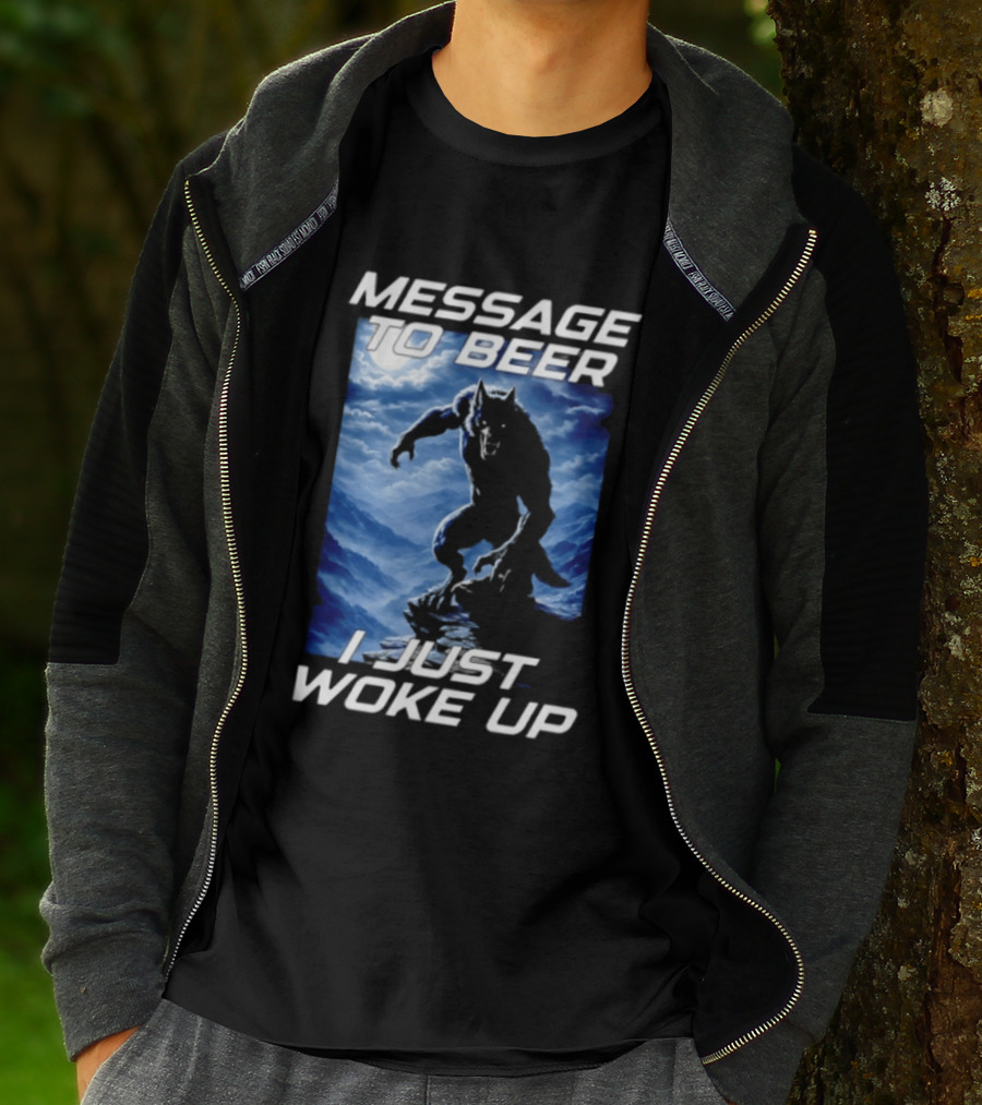Message To Beer I Just Woke Up Werewolf Moon Sky T-Shirt