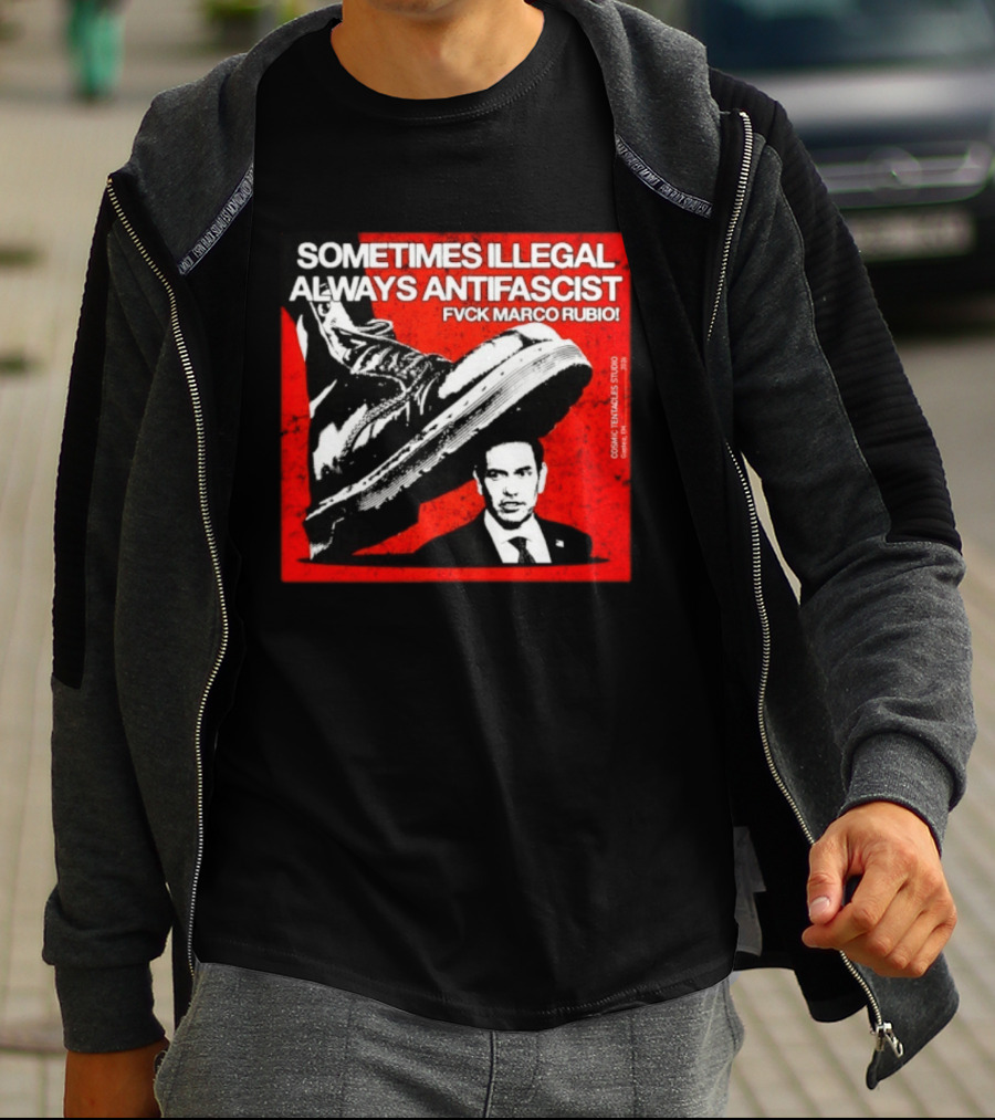Sometimes Illegal Always Antifascist Fvck Marco Rubio Boot Political Activism Cosmic X Vertiales Studio 2023 T-Shirt