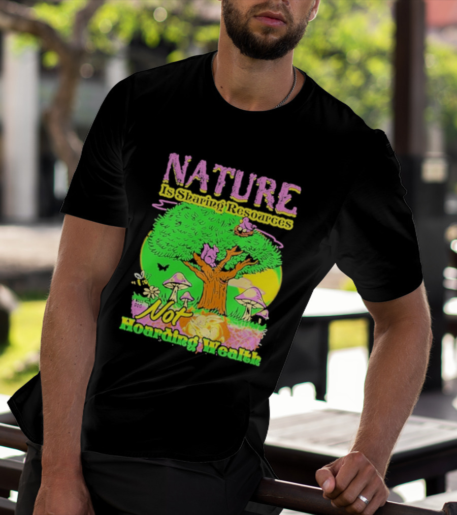Nature Sharing Resources Not Hoarding Wealth Tree Mushrooms Wildlife T-Shirt