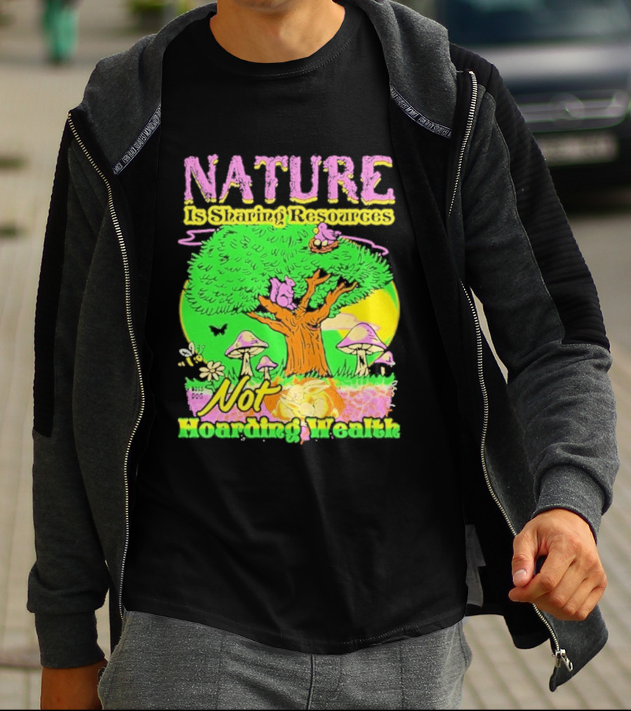 Nature Sharing Resources Not Hoarding Wealth Tree Mushrooms Wildlife T-Shirt