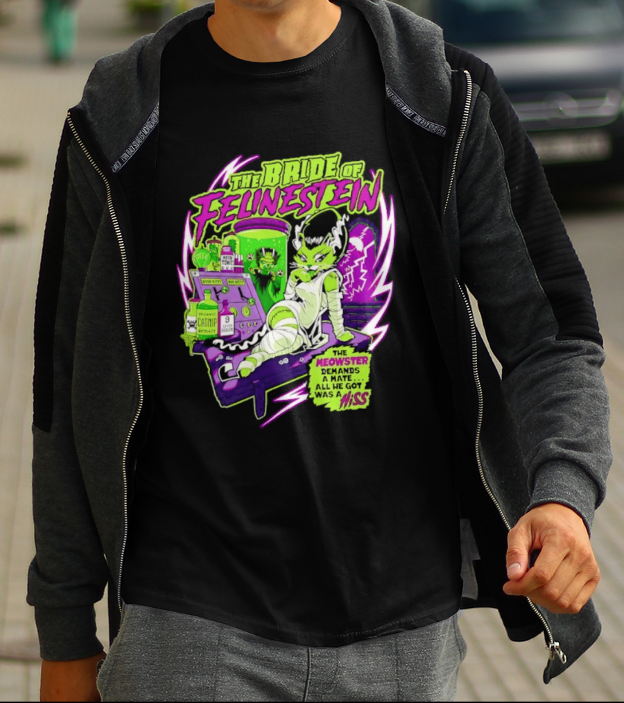 The Bride Of Felinestein Meowster Demands A Mate Hiss T-Shirt