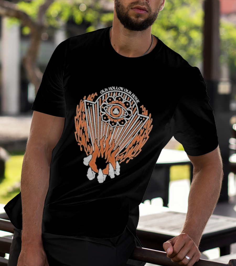 Our Hollow Our Home Flames Eye Symbol Hope And Hell T-Shirt