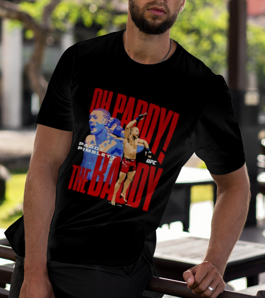 Oh Paddy The Baddy Paddy Pimblett UFC T-Shirt