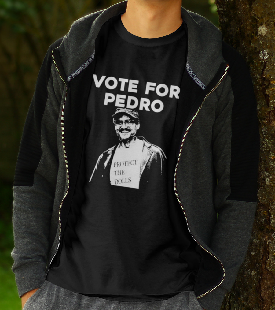 Vote For Pedro Protect The Dolls Pedro Pascal T-Shirt