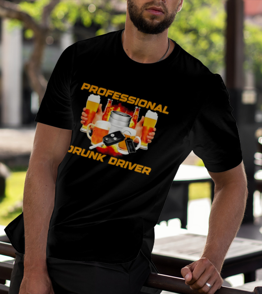 Professional Drunk Driver Beer Alcohol Humor Party T-Shirt