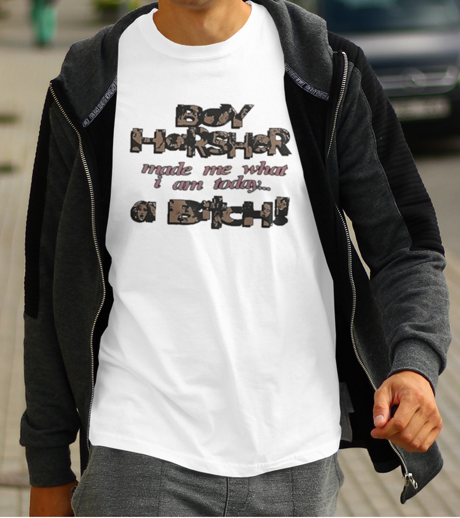 Boy Harsher Made Me What I Am Today A Bitch T-Shirt