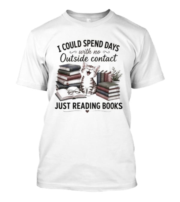 I Could Spend Days With No Outside Contact Just Reading Books Cat Surrounded By Stacks Of Books And Plant T-Shirt