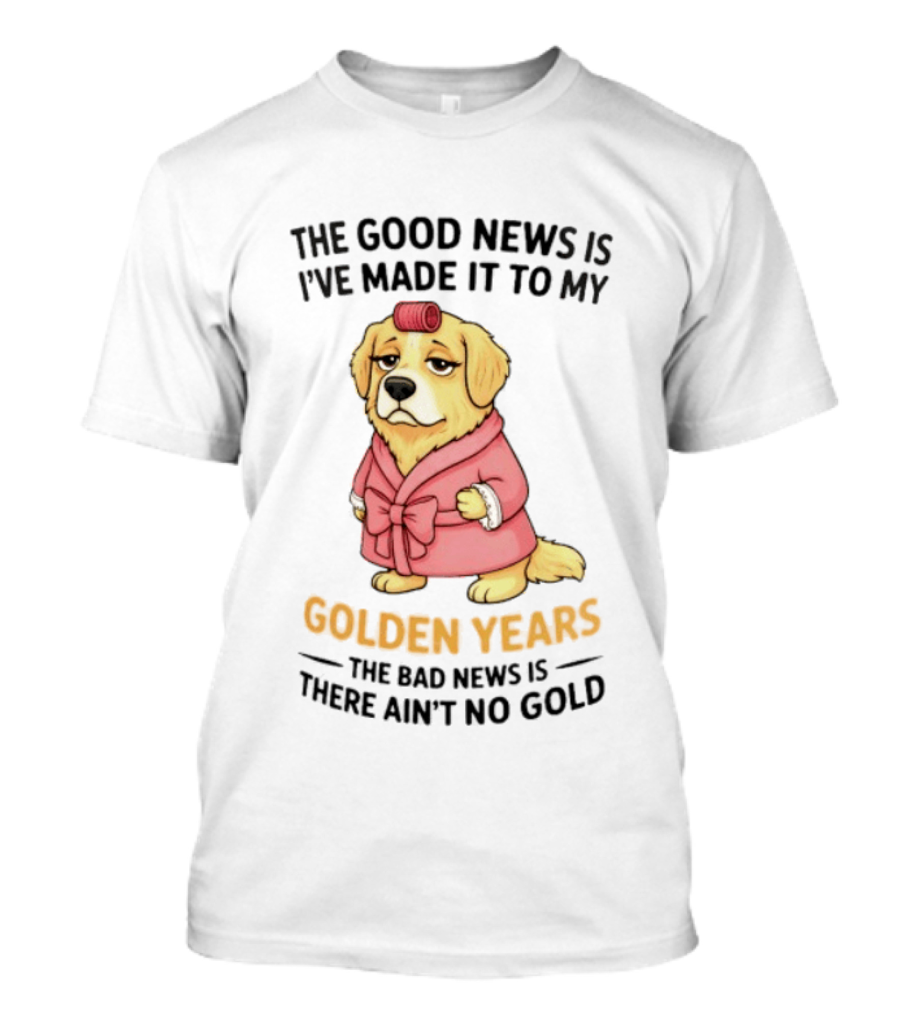 Golden Years Good News Bad News Cute Golden Retriever T-Shirt