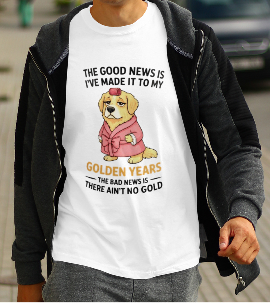 Golden Years Good News Bad News Cute Golden Retriever T-Shirt