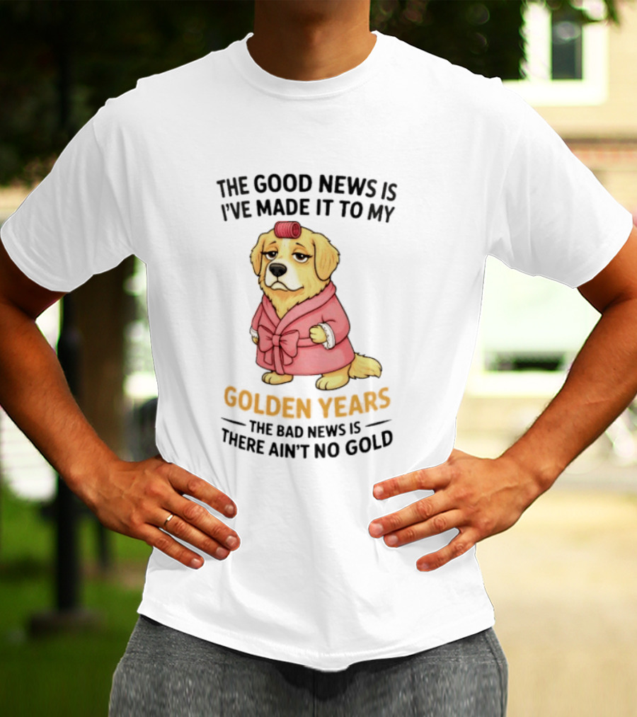 Golden Years Good News Bad News Cute Golden Retriever T-Shirt
