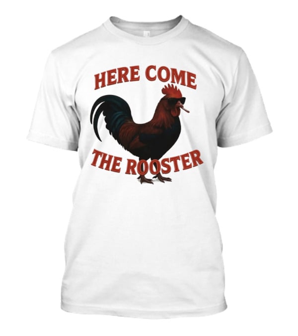 Here Come The Rooster Sunglasses Chicken T-Shirt