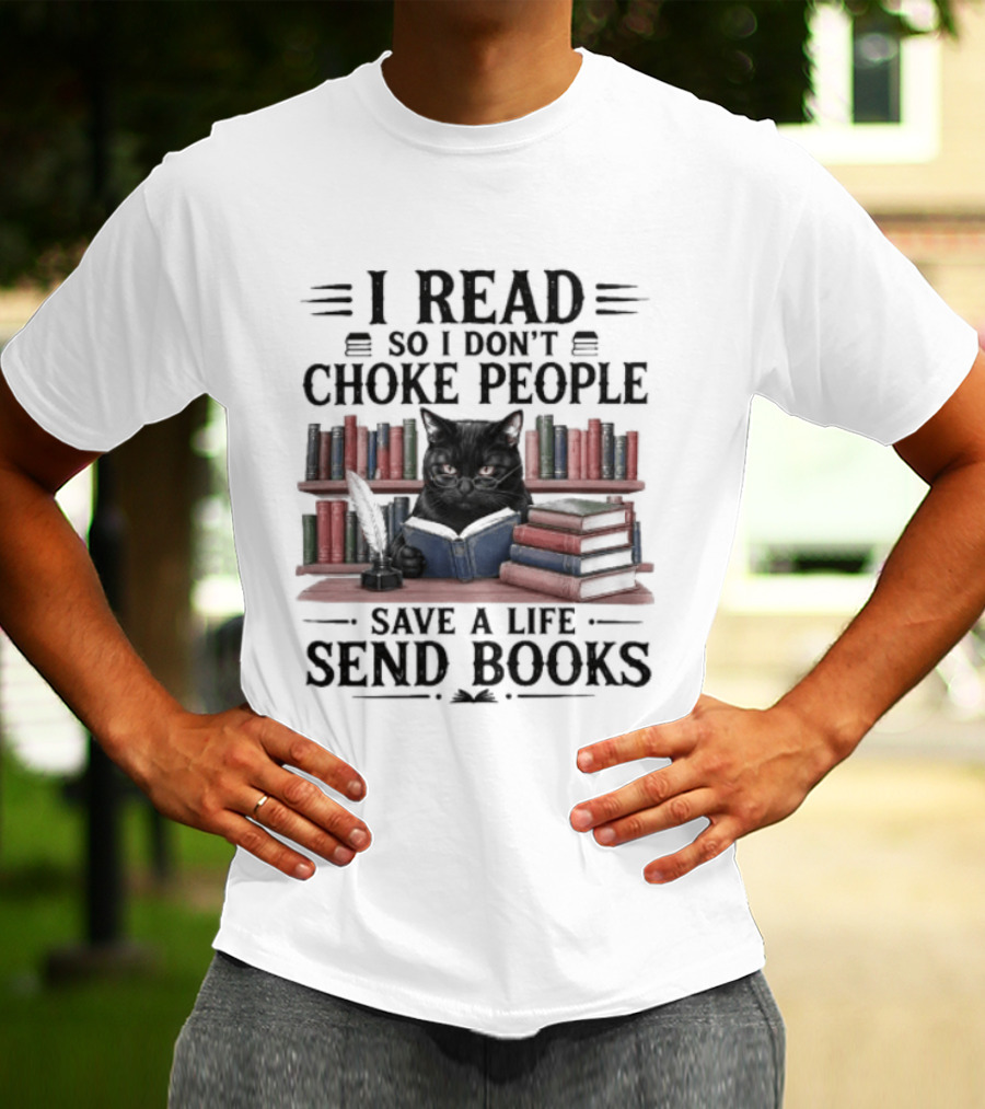 I Read So I Don't Choke People Save A Life Send Books Black Cat Surrounded By Colorful Books T-Shirt