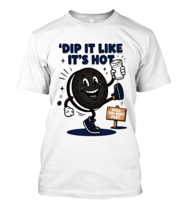 Dip It Like It's Hot Oreo Cookie Still The Best Part T-Shirt