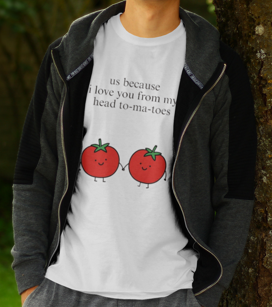 Us Because I Love You From My Head To Ma Toes Cute Tomato Puns T-Shirt