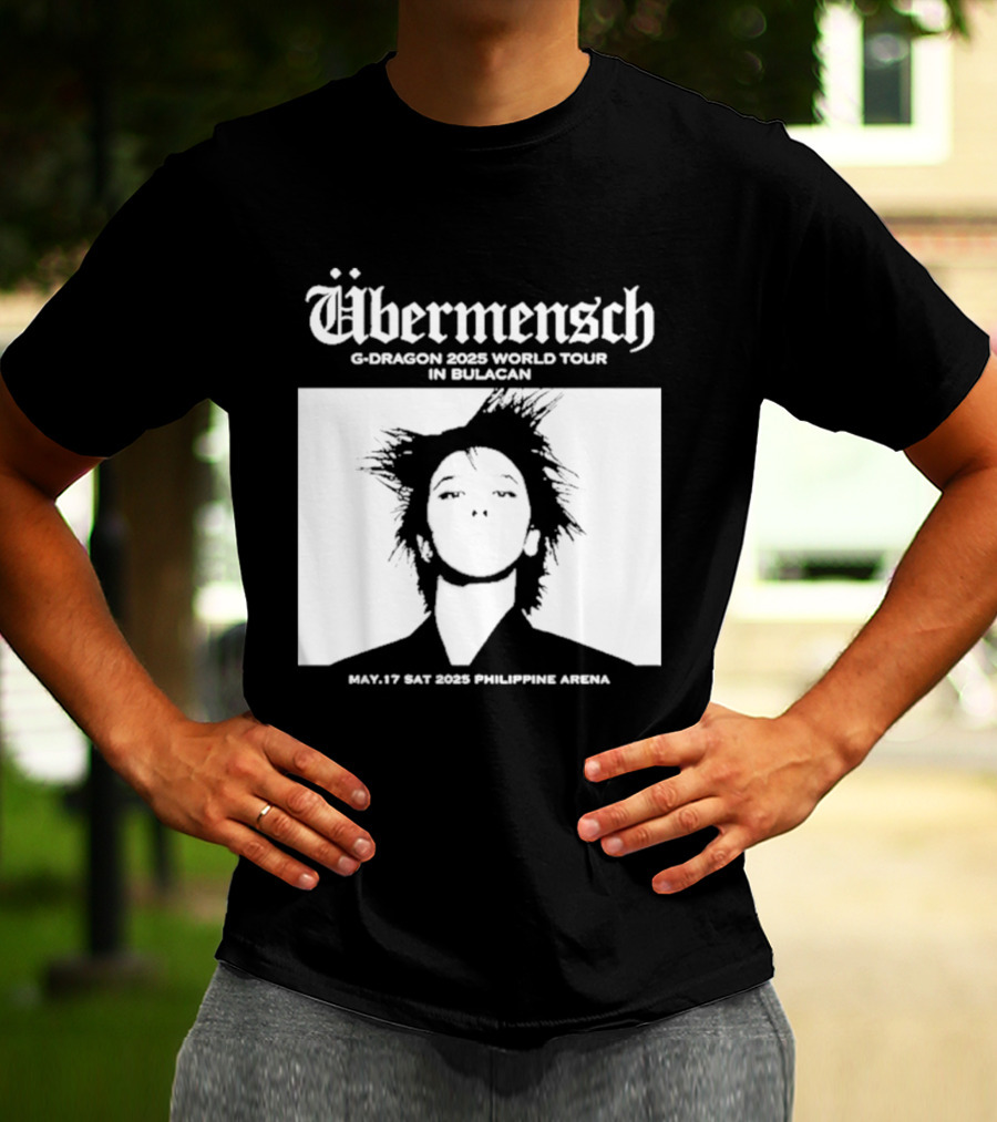 Übermensch G Dragon 2025 World Tour In Bulacan May 17 Philippine Arena T-Shirt