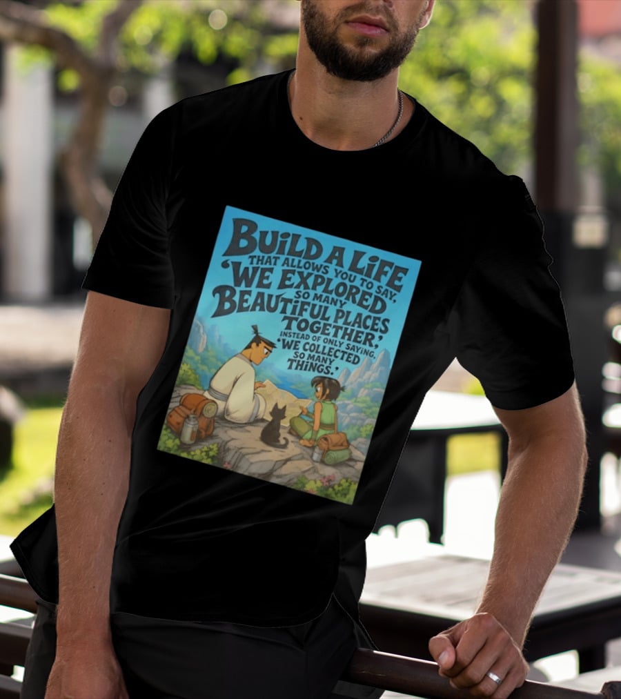 Build A Life Samurai Jack Explored Beautiful Places Together Adventure T-Shirt