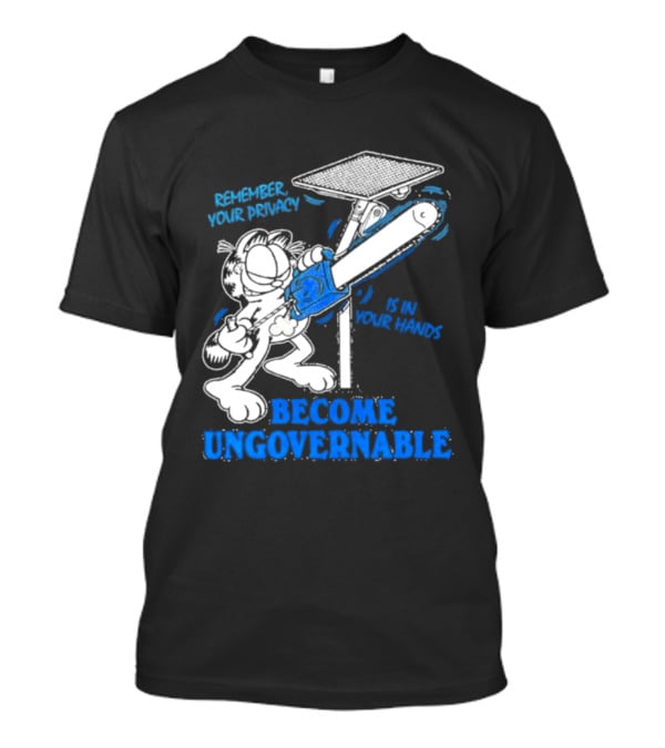 Remember Your Privacy Is In Your Hands Become Ungovernable Cat Chainsaw Surveillance T-Shirt