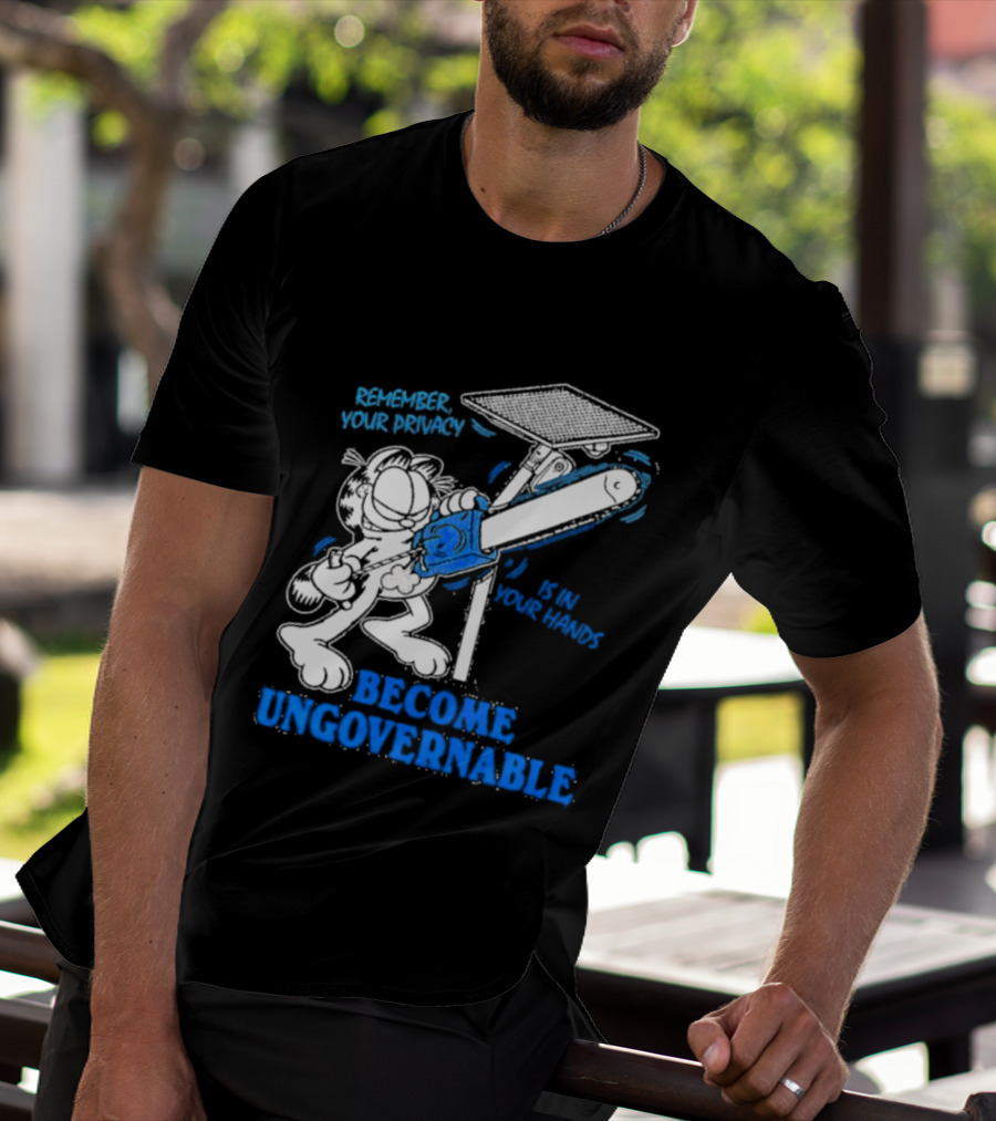 Remember Your Privacy Is In Your Hands Become Ungovernable Cat Chainsaw Surveillance T-Shirt