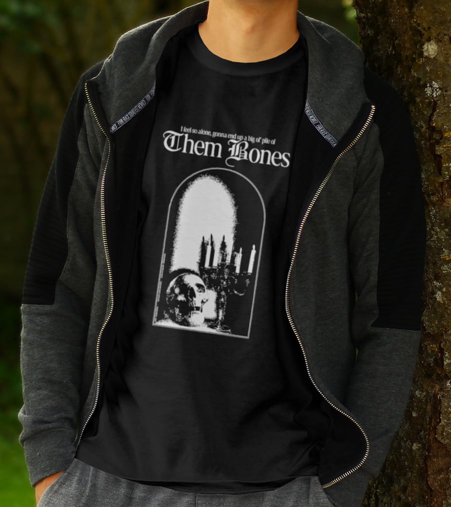 Them Bones I Feel So Alone Gonna End Up A Big Ol' Pile Of Them Bones Alice In Chains T-Shirt