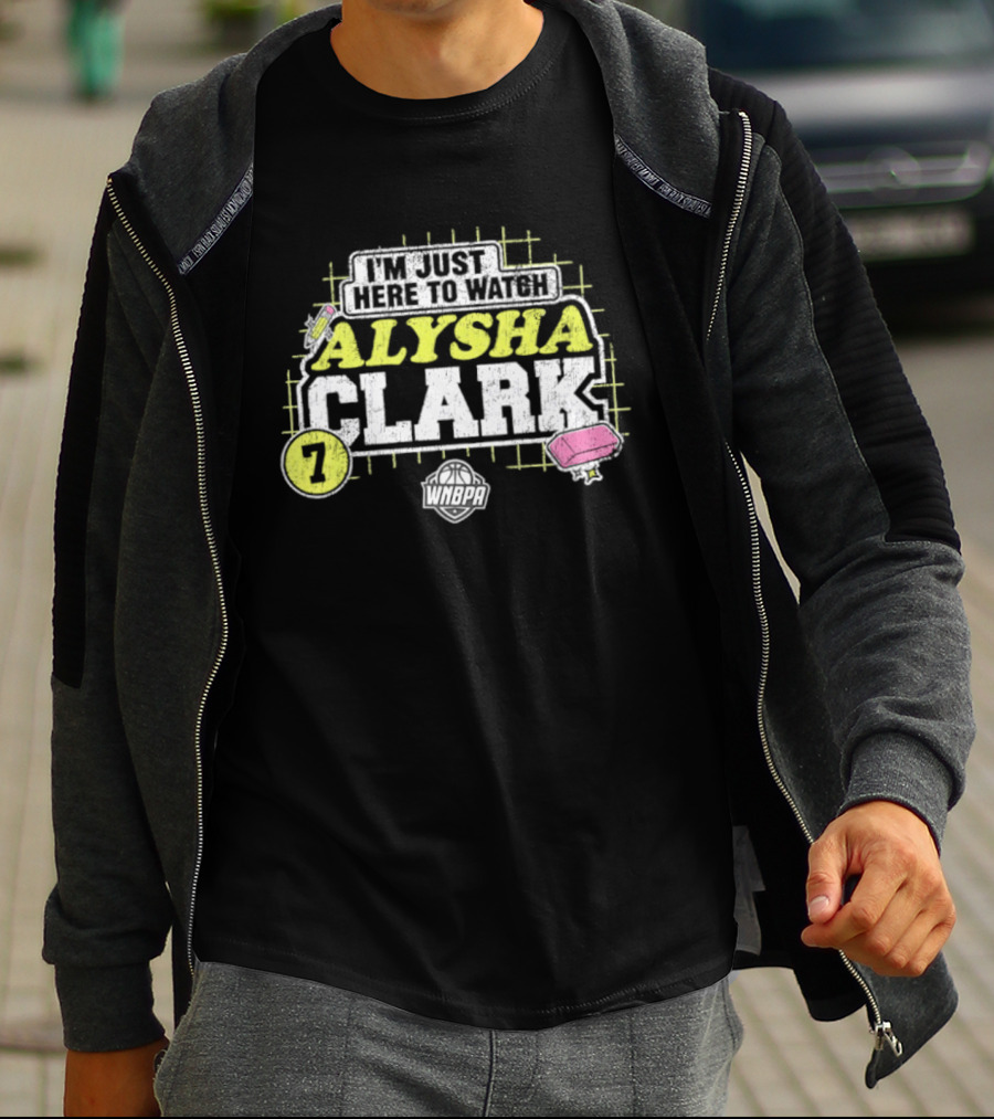 I'm Just Here To Alysha Clark 7 Dallas Wings WNBA T-Shirt