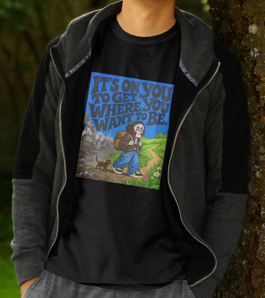 It's On You To Get Where You Want To Be Skeleton Cat Pathway Adventure T-Shirt