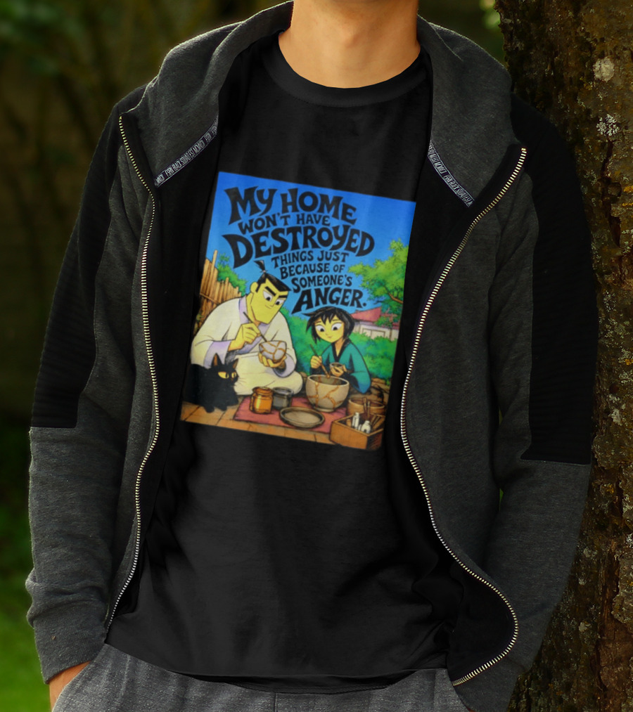 My Home Won't Have Destroyed Things Just Because Of Someone's Anger Samurai Jack Scene With Cat T-Shirt