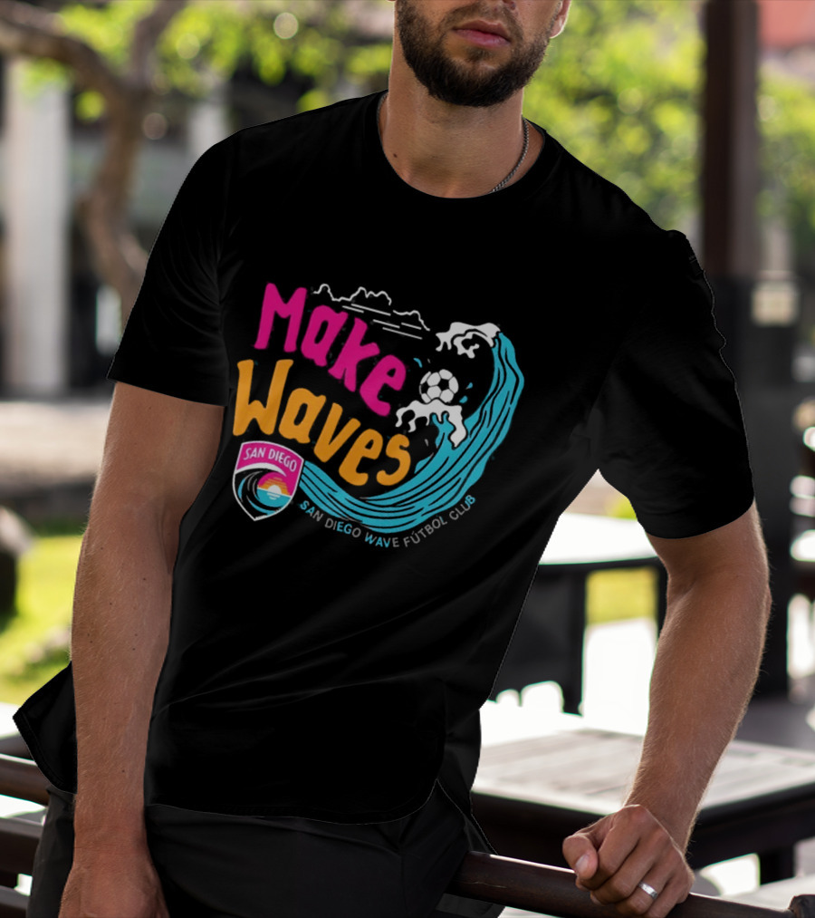 San Diego Wave Futbol Club Make Waves San Diego T-Shirt