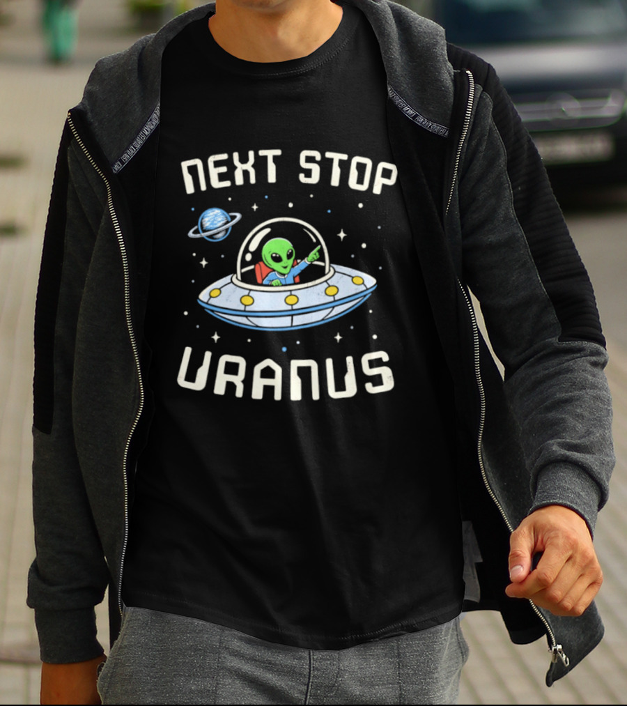 Next Stop Uranus Alien In UFO Space Planet Adventure T-Shirt