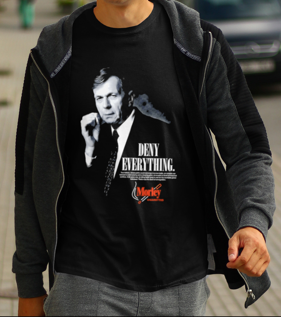 Deny Everything Cigarette Smoking Man Morley Cigarettes T-Shirt