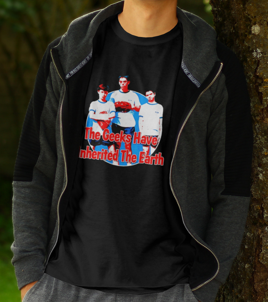 The Geeks Have Inherited The Earth Freaks And Geeks T-Shirt