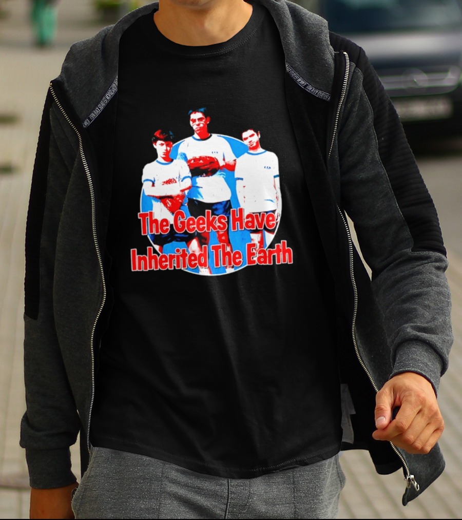 The Geeks Have Inherited The Earth Freaks And Geeks T-Shirt