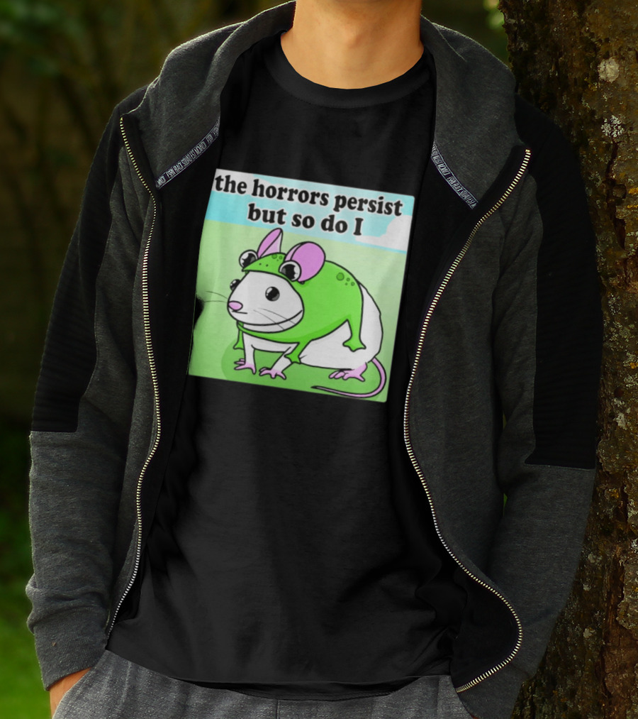 The Horrors Persist But So Do I Mouse In Frog Costume Resilience T-Shirt