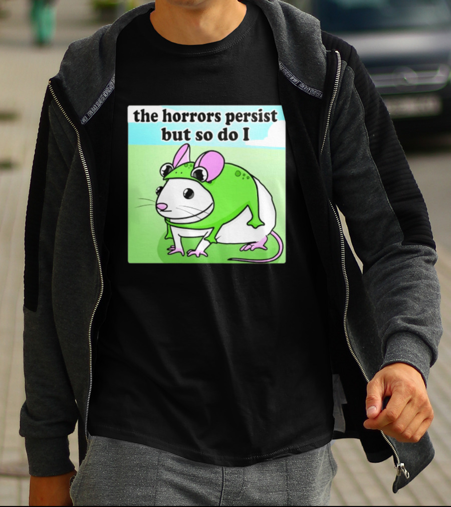 The Horrors Persist But So Do I Mouse In Frog Costume Resilience T-Shirt