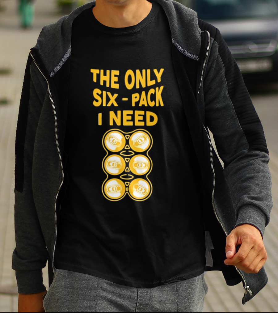 The Only Six Pack I Need Beer Cans T-Shirt