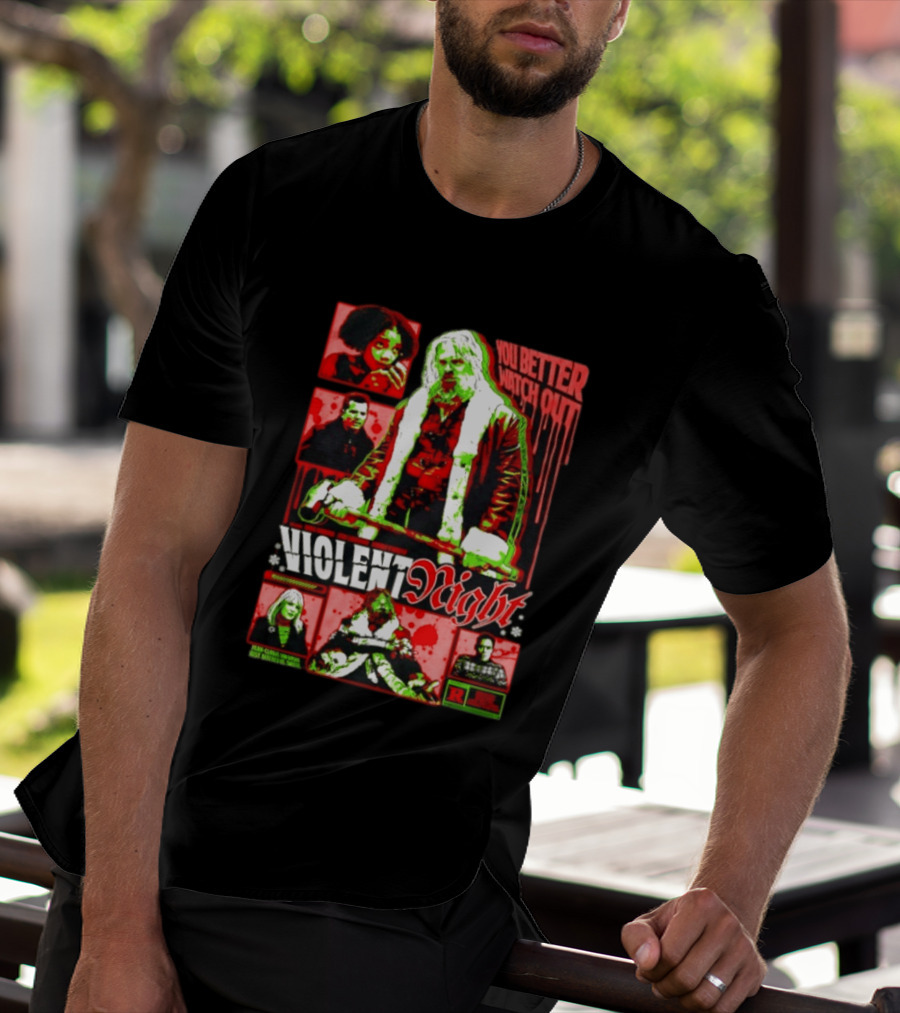 Violent Night You Better Out R Rating David Harbour John Leguizamo T-Shirt