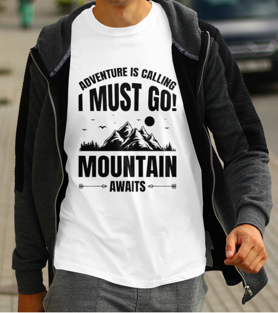 Adventure Is Calling I Must Go Mountain Awaits T-Shirt