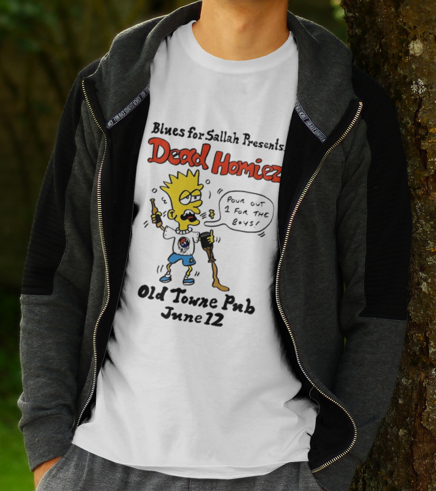 Blues For Sallah Presents Dead Homiez Pour Out 1 For The Boys Old Towne Pub June 12 T-Shirt