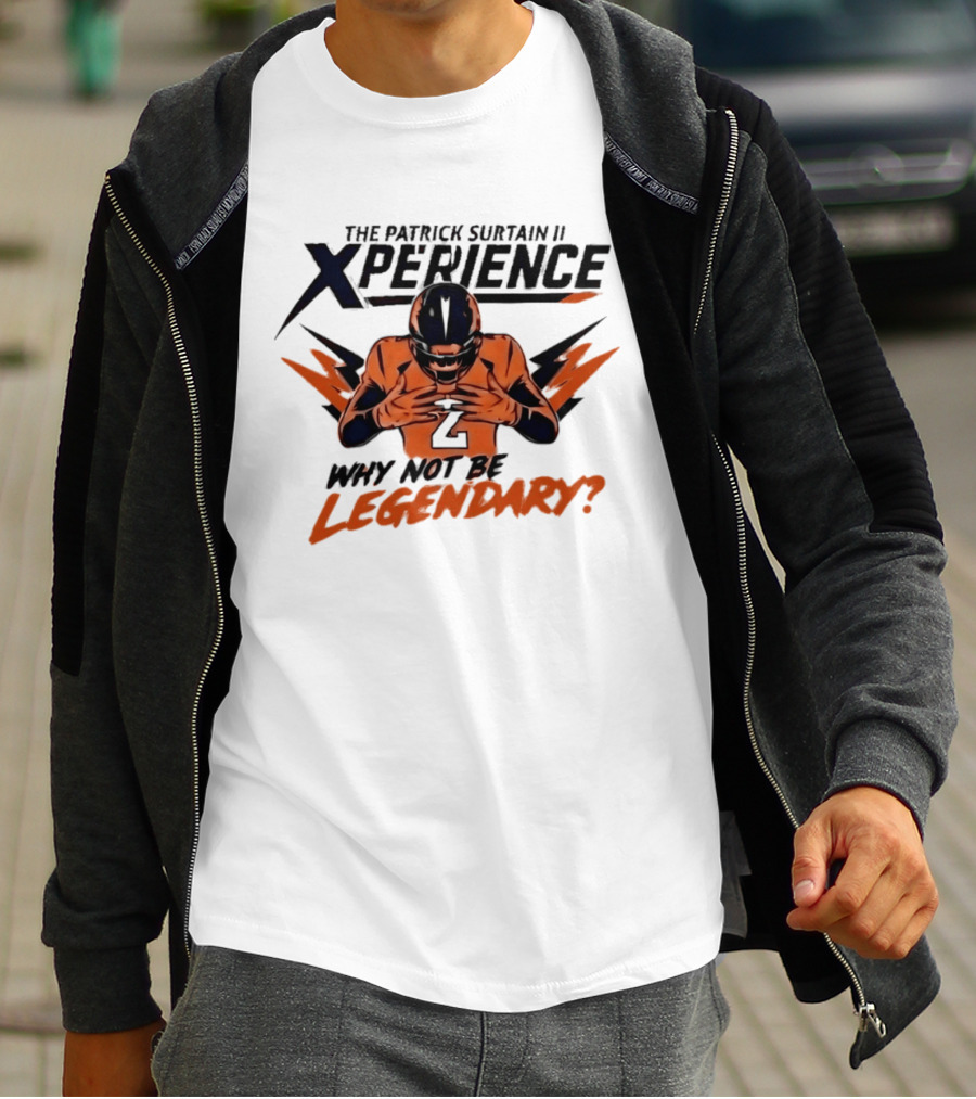 The Patrick Surtain II Xperience Why Not Be Legendary Broncos T-Shirt