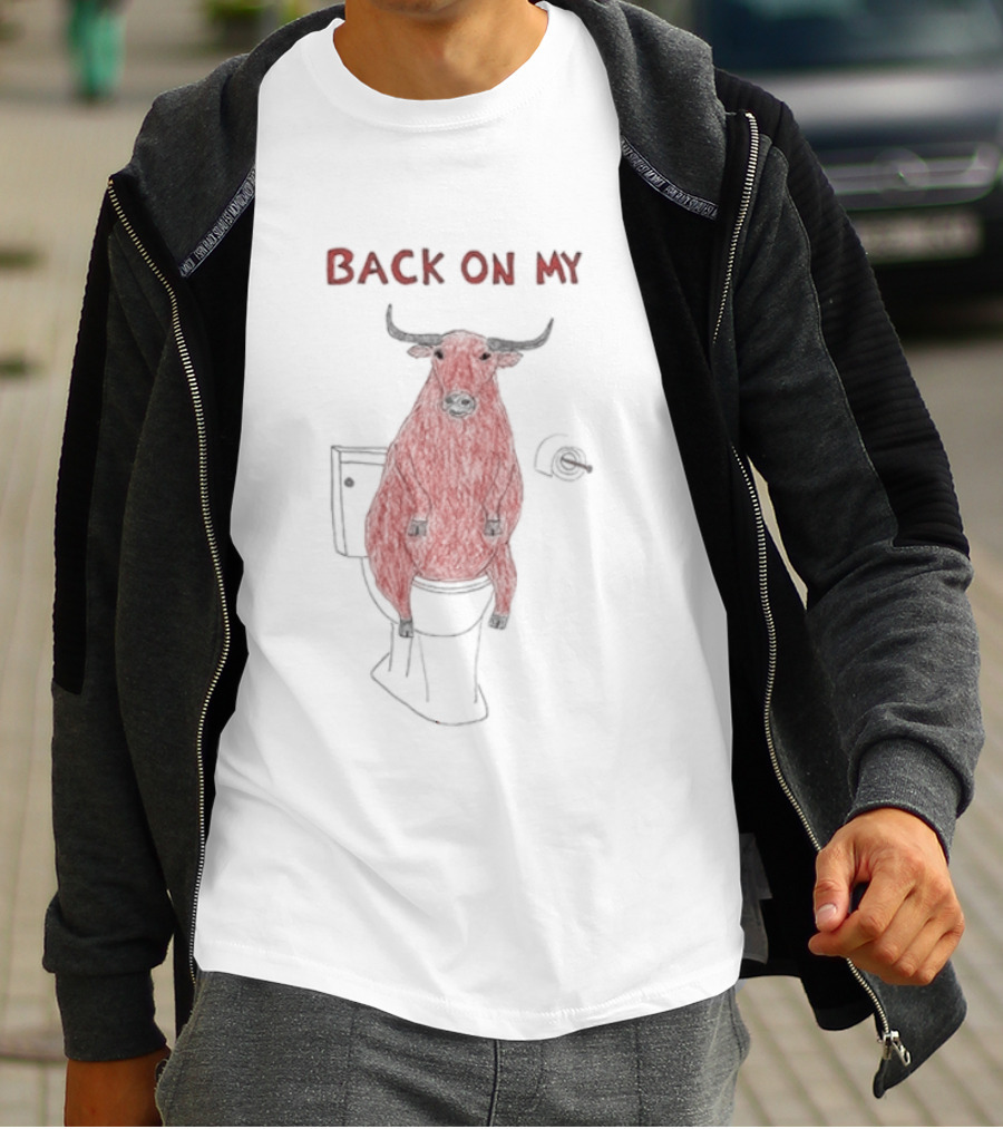 Back On My Bull Toilet Humor Bullshit T-Shirt