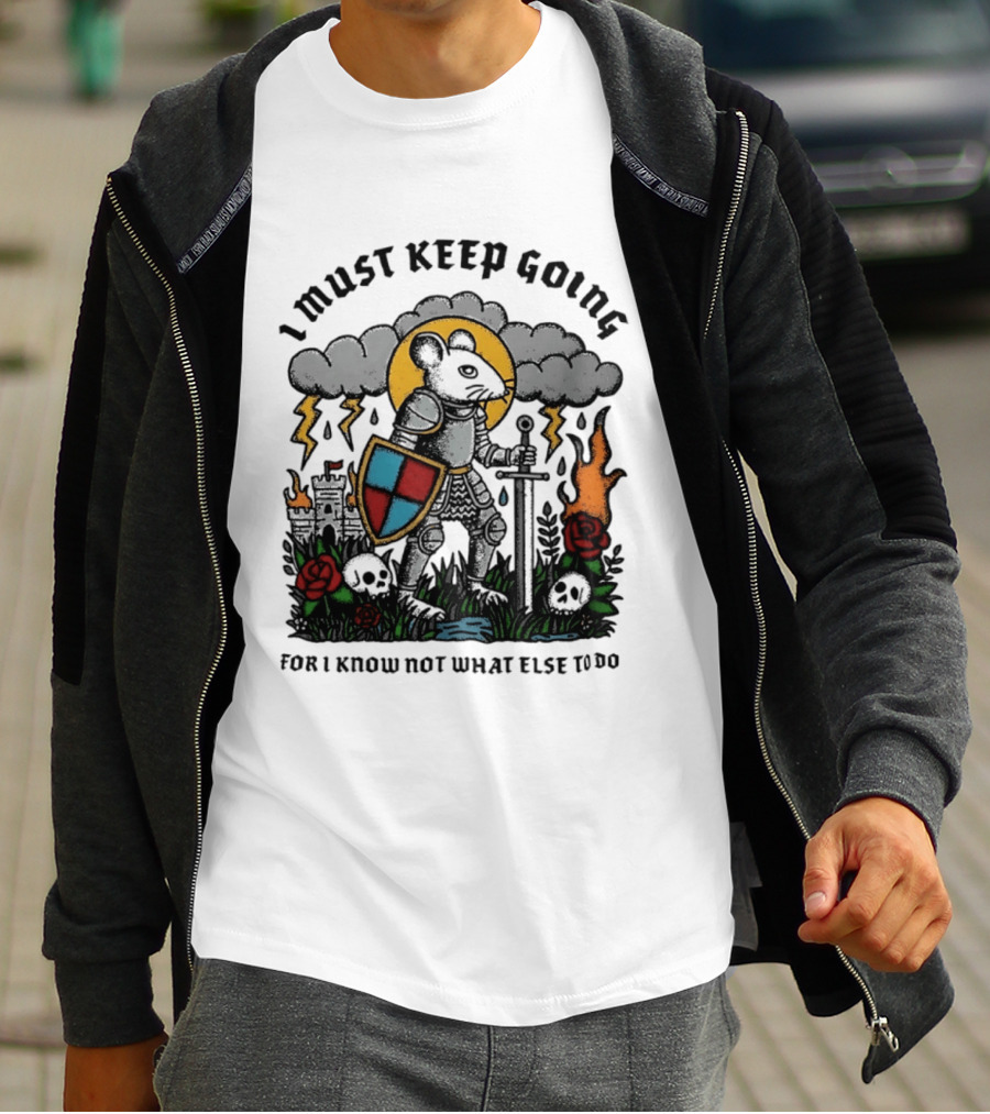 I Must Keep Going Mouse Knight Sword Roses Lightning Skulls T-Shirt