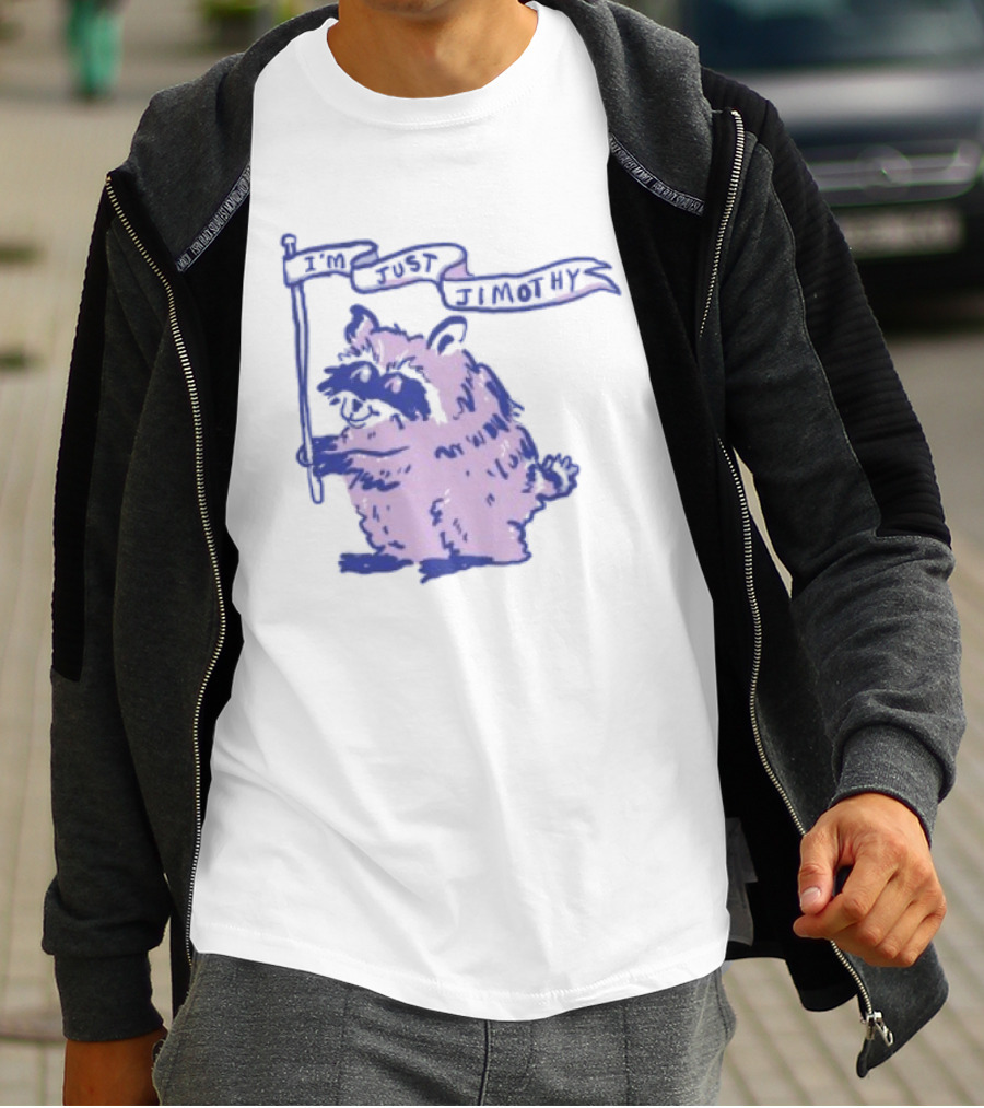 I'm Just Jimothy Raccoon T-Shirt