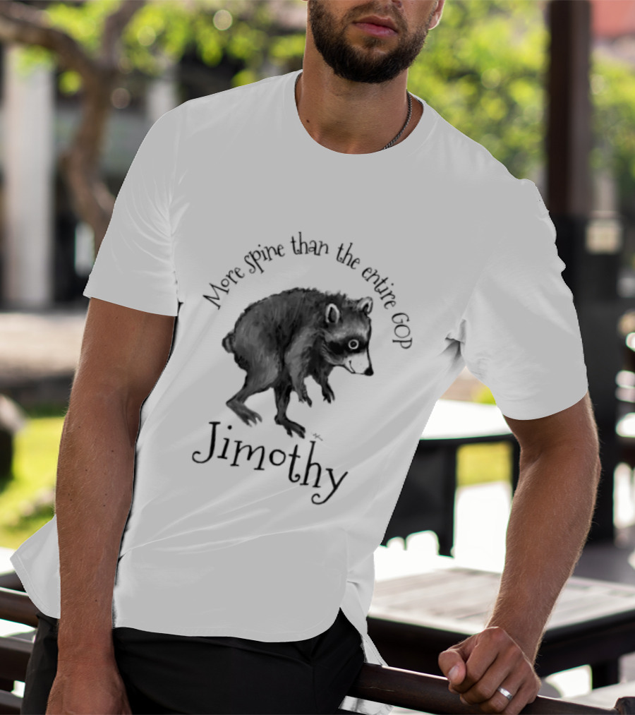 Jimothy More Spine Than The Entire GOP Raccoon T-Shirt