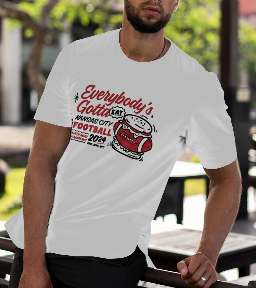 Kansas City Football Everybody's Gotta Eat 2024 National Champions T-Shirt