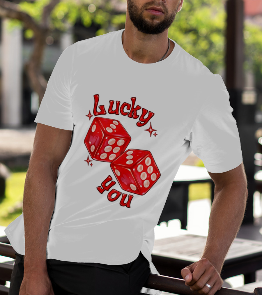 Lucky You Red Dice Gambling Casino Luck T-Shirt