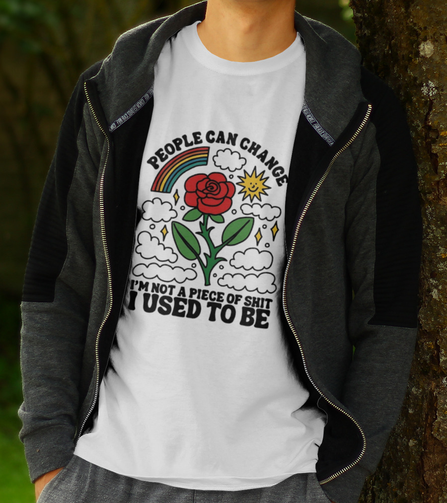 People Can Change I'm Not A Piece Of Shit I Used To Be Rose Rainbow Sun T-Shirt