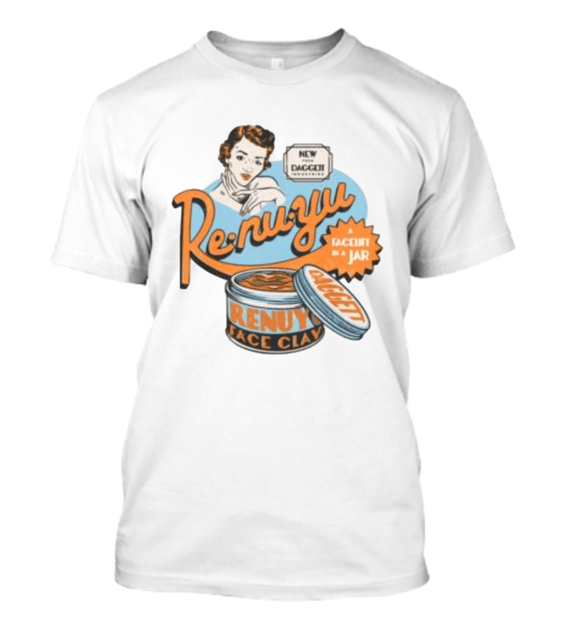 Re Nu Yu Face Clay Daggett Industries Facelift In A Jar T-Shirt