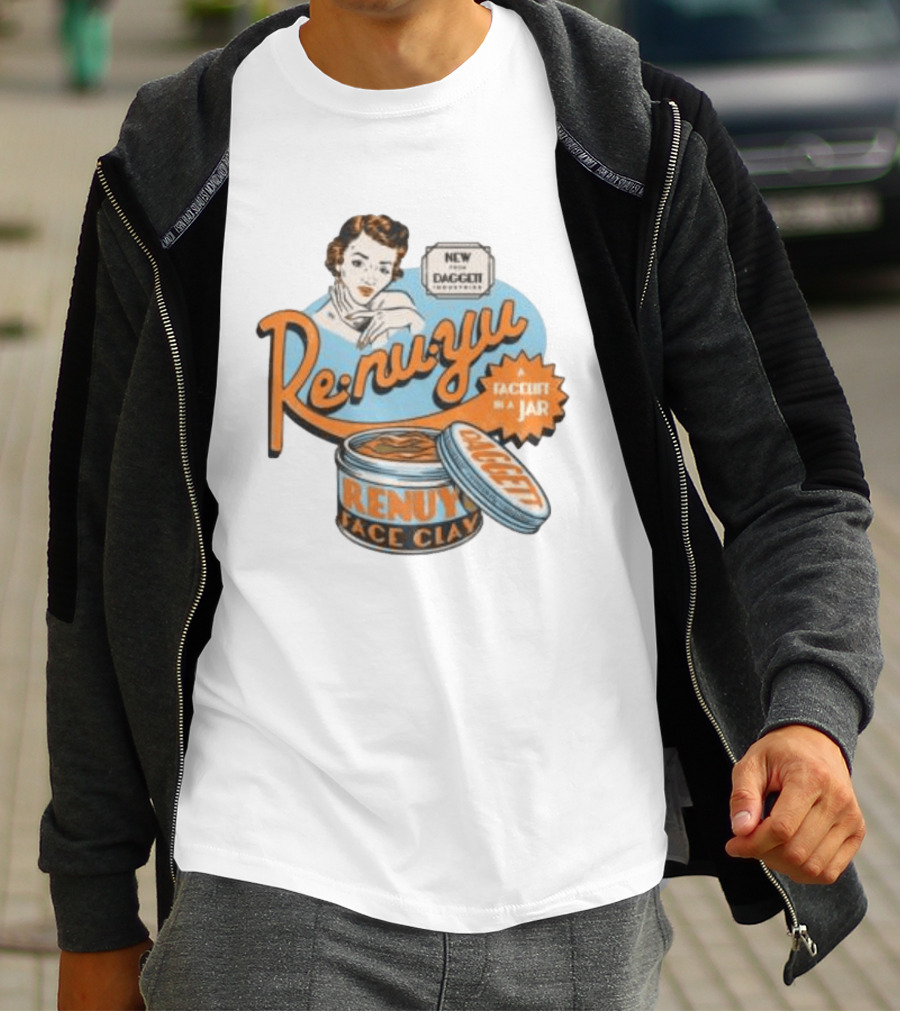 Re Nu Yu Face Clay Daggett Industries Facelift In A Jar T-Shirt