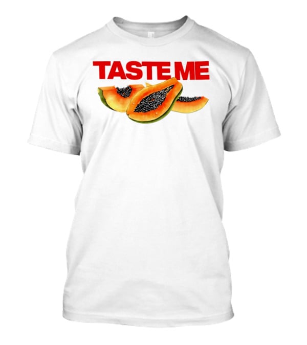 Taste Me Papaya Spicy Thoughts Fruit T-Shirt