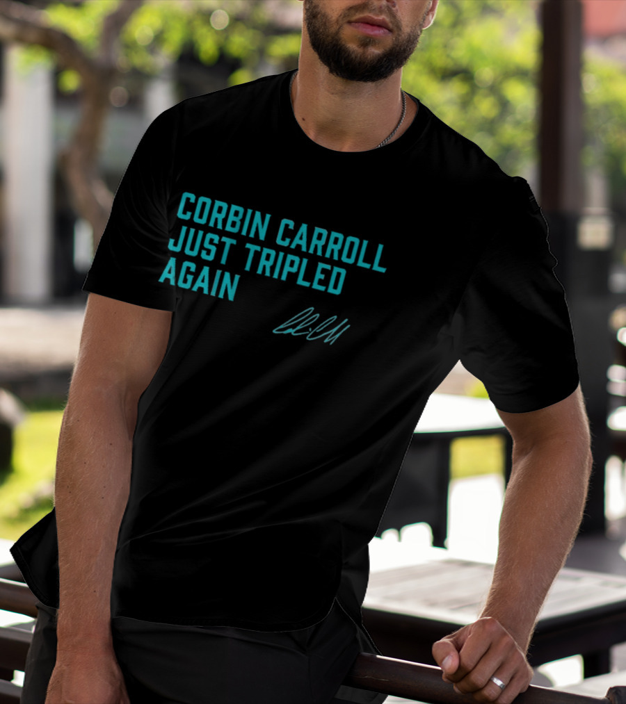 Corbin Carroll Just Tripled Again Signature T-Shirt