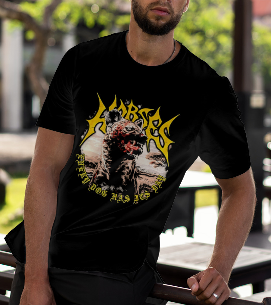 Horses Every Dog Has Its Day Hyena Animal T-Shirt